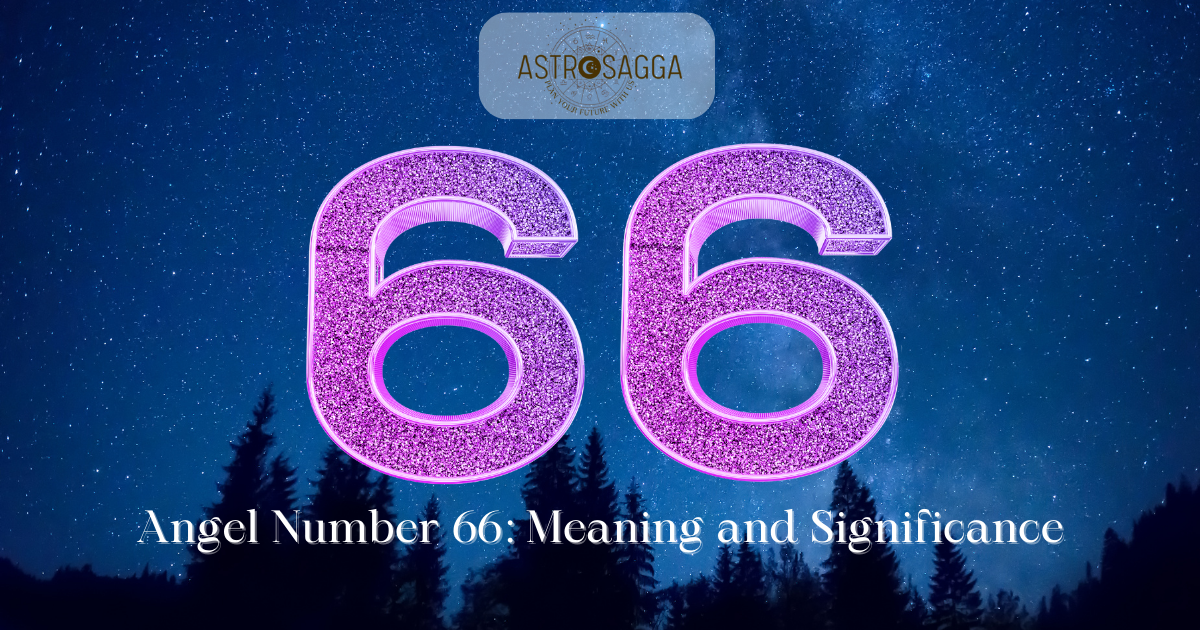 Discover the Meaning of 66 Angel Numbers： Love, Balance, and Harmony