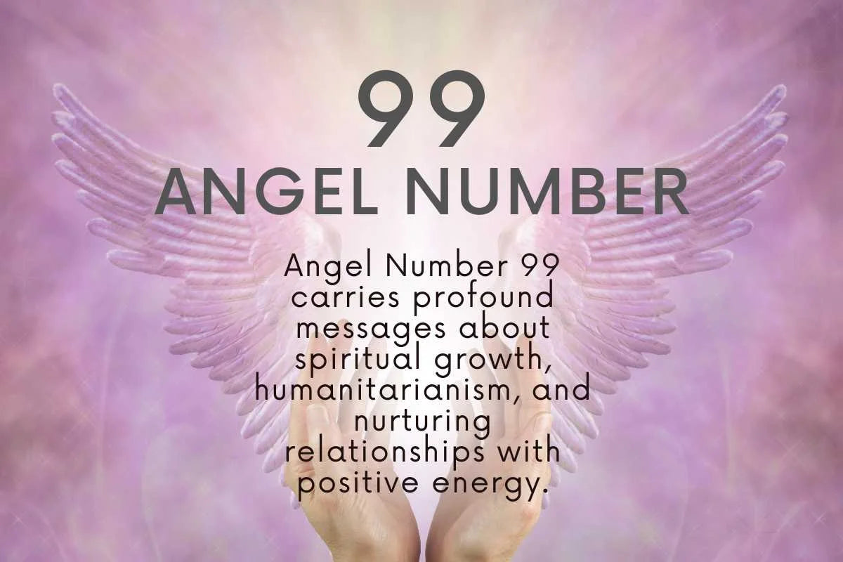 What Does Angel Number 99 Mean？ Explore Its Symbolism and Life Significance