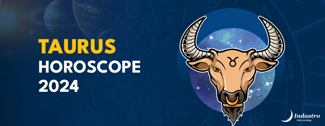 Taurus 2024 Horoscope: What to Expect in Your Relationships and Career