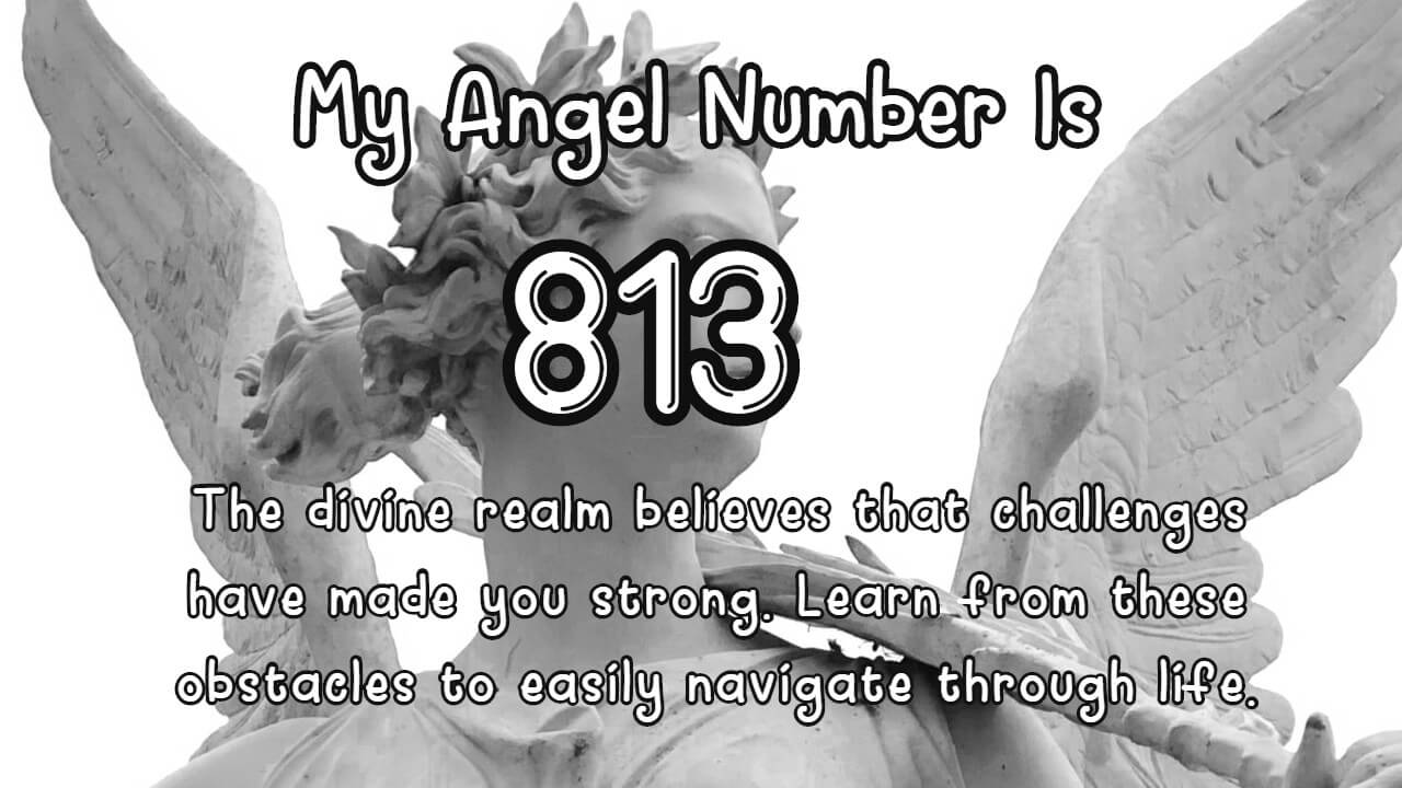 Angel Number 813: Unlocking the Secrets of Wealth, Balance, and New Beginnings