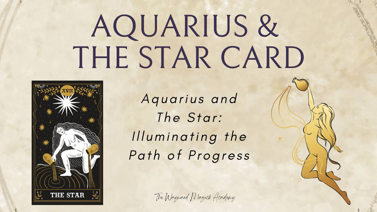 The Star Tarot Card and Aquarius Rising: Unlocking Your Cosmic Potential