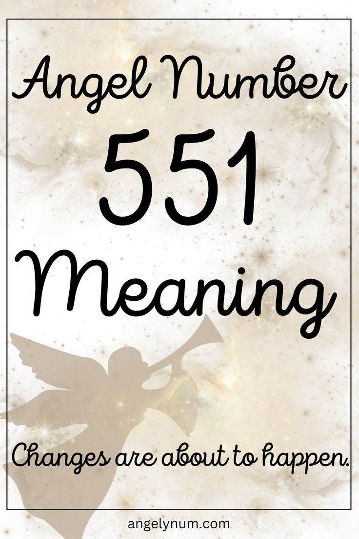 Angel Number 551 Meaning: Unlock the Secrets to Personal Growth and Change