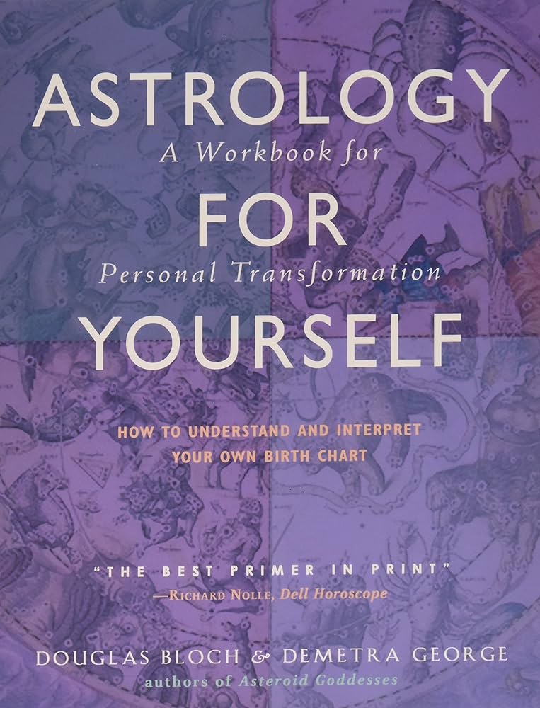 Astrology for Yourself: A Complete Guide to Understanding Your Birth Chart