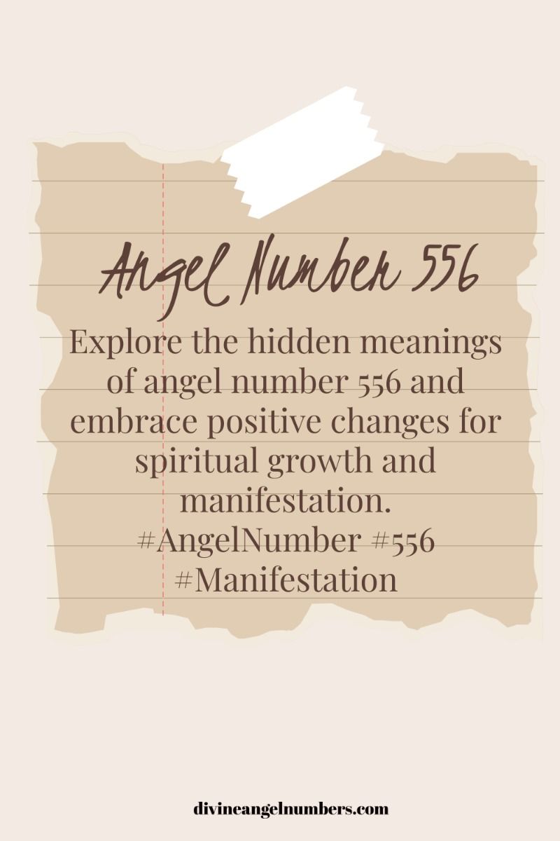 Discover the Spiritual Meaning of Angel Number 556 and Embrace Positive Change