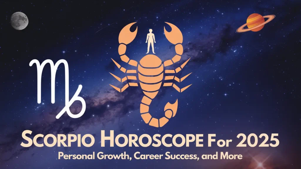 Scorpio Horoscope 2025: Big Changes in Health & Wealth