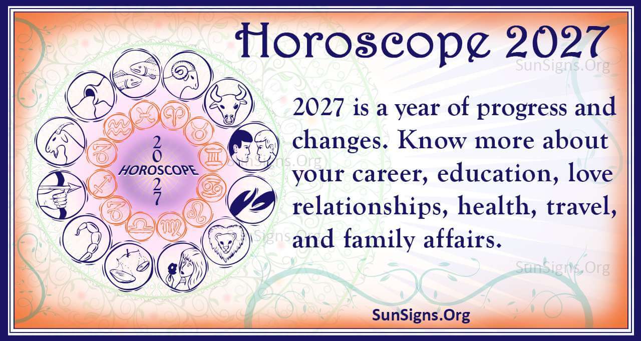 2027 Horoscope Predictions: What the Stars Say About You