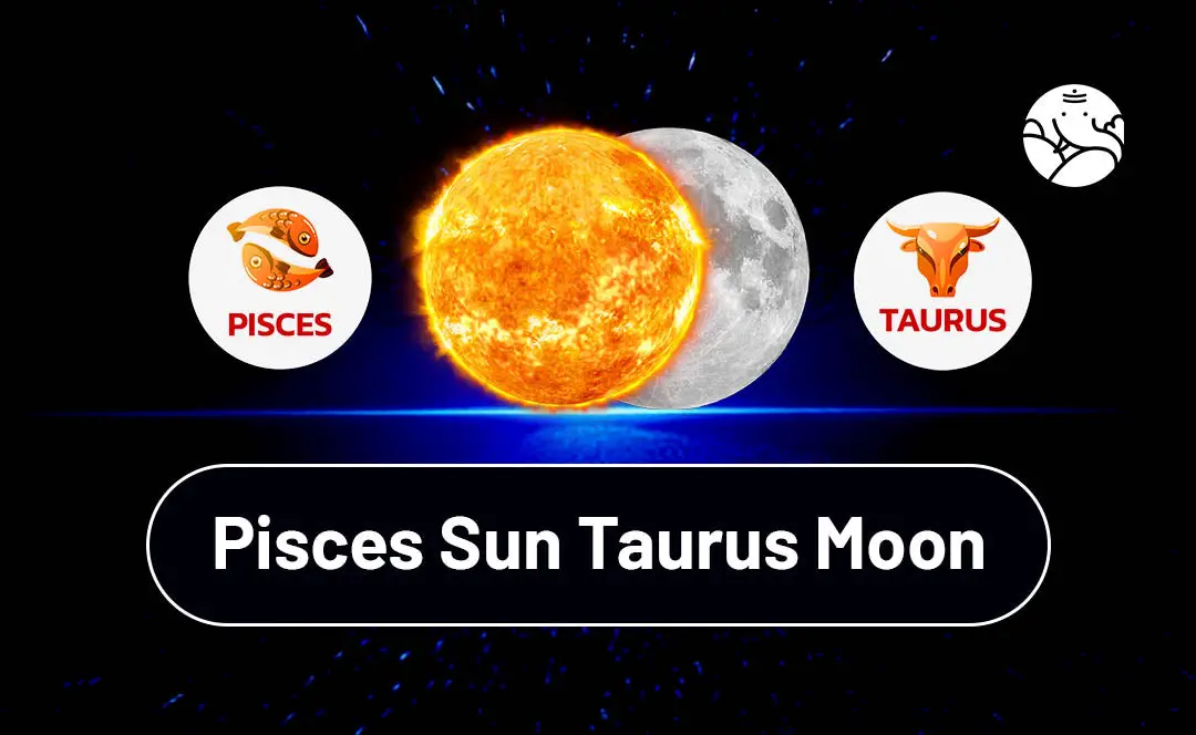 Pisces Sun Taurus Moon: Are You This Zodiac Combination? Find Out What Makes You Tick!