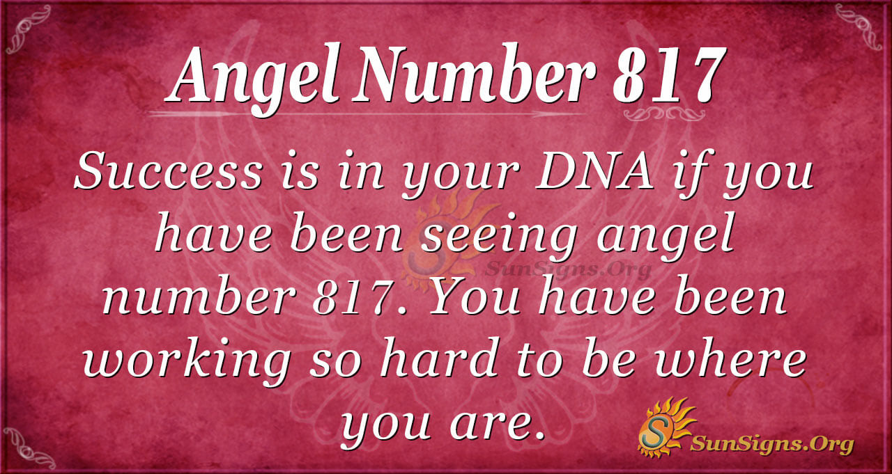 Angel Number 817: What Does It Mean for You? Find Out the Secret Meaning Now