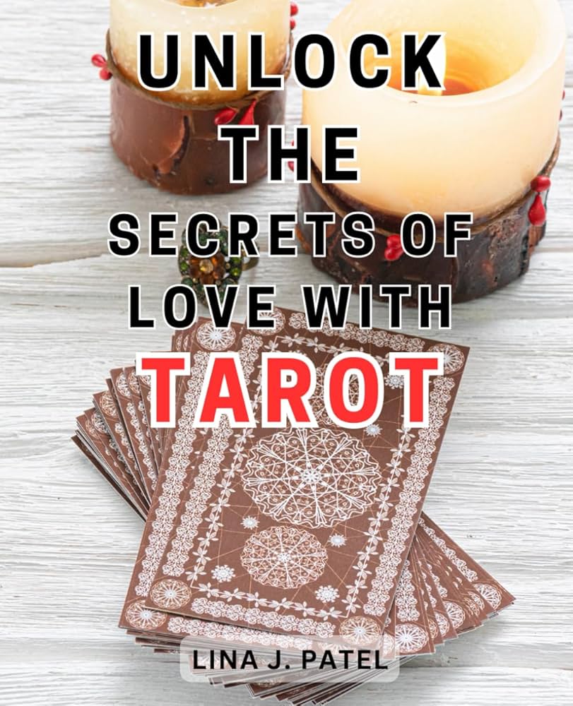 Tarot of Relationship: Unlocking Loves Secrets Today