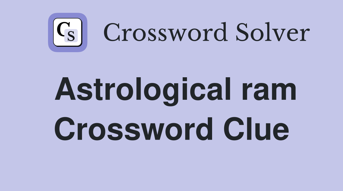 Whats the Ram in Astrology Crossword? Find the Answer