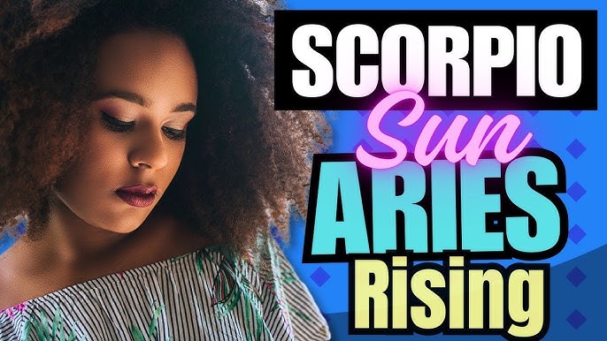 Scorpio Sun, Aries Rising: Are You a Force of Nature?