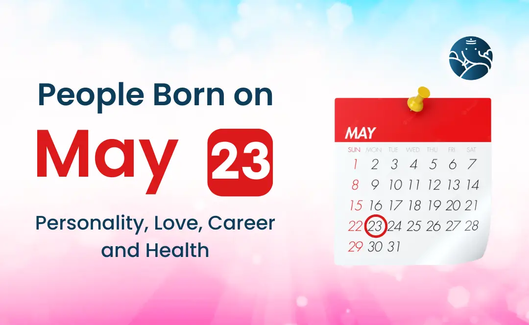 May 23 Birthday Horoscope: Love, Career, and Health Predictions for People Born on This Day