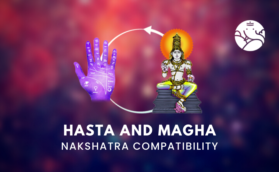 Hasta and Magha: How Compatible Are They Really? Check It Out!