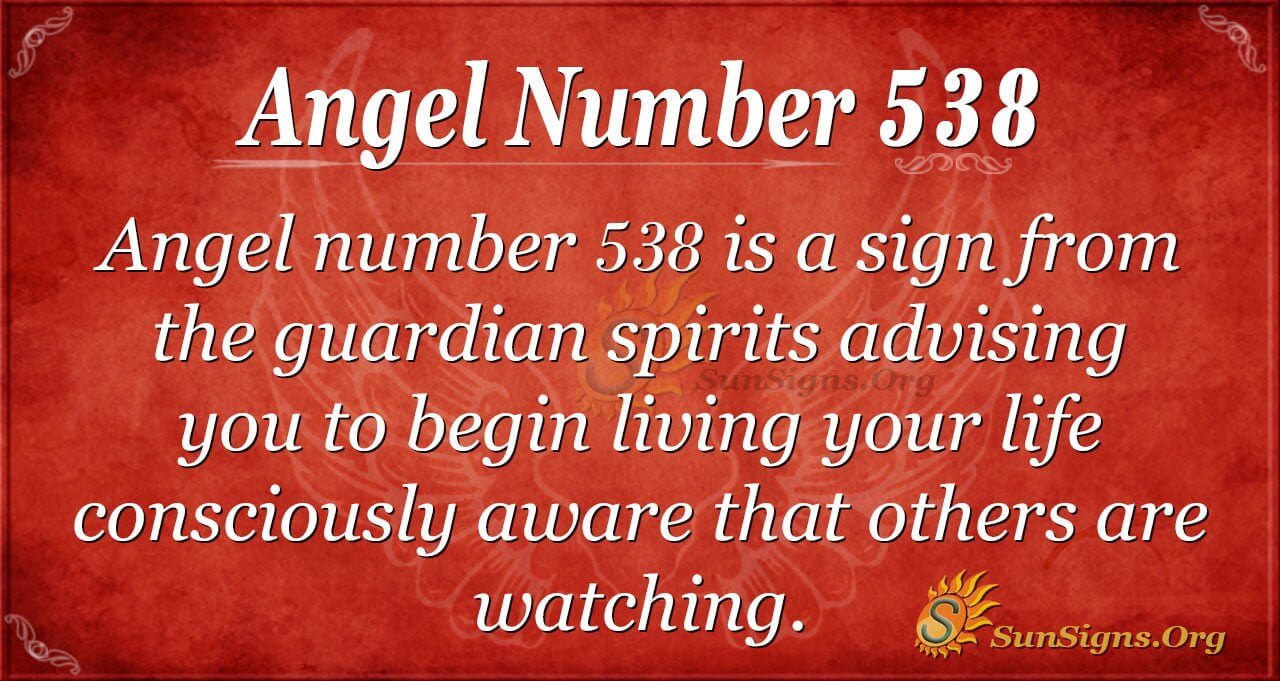 Seeing 538 Angel Number? Heres What It Means for Your Life!