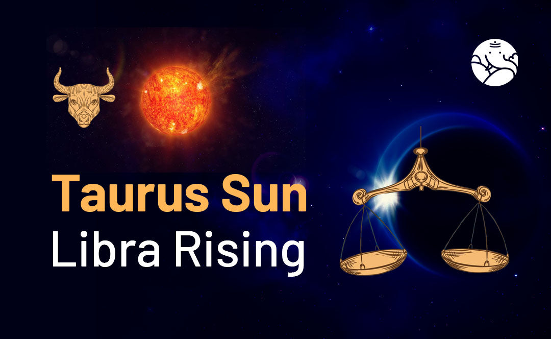 Taurus Libra Rising: Understand the Good and the Bad of This Blend.