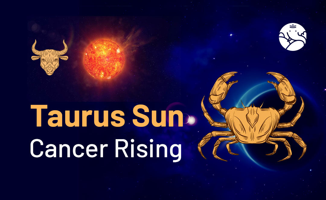 Taurus Sun Cancer Rising: Understand Your Unique Personality Blend.