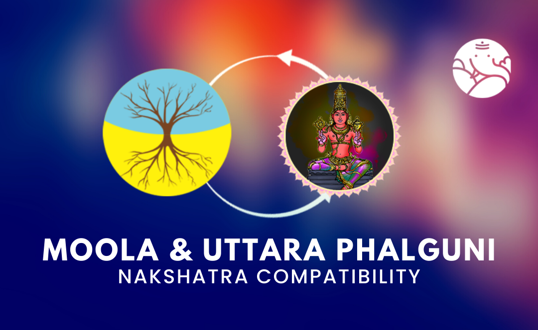 Is Love in Cards for Moola and Uttara Phalguni? (Check Their Compatibility)