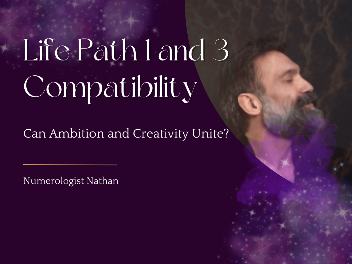 Life Path 1 and 3 Compatibility:  Easy Tips to Understand Their Relationship.