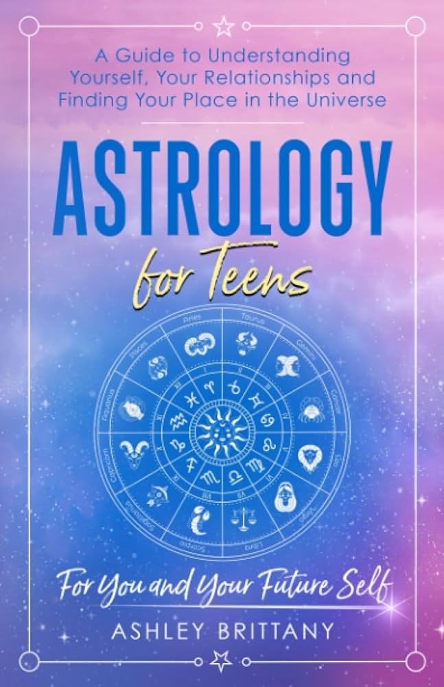 Astrology for Teenagers: How the Stars Affect Your Life and How to Read the Signs?