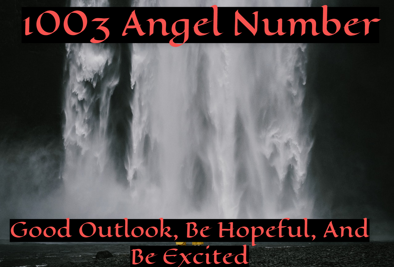 Is the 1003 Angel Number Lucky? Discover Its Message for You!