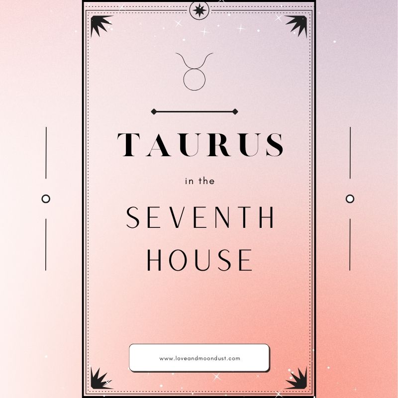 Taurus in Seventh House: A Guide to Love, Marriage, and Compatibility.